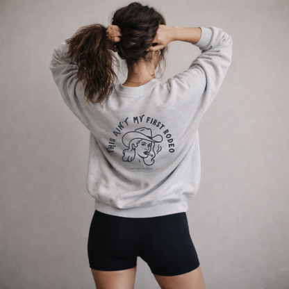 This Ain’t My First Rodeo | Crewneck